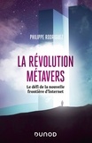 Philippe Rodriguez - La révolution métavers - Le défi de la nouvelle frontière d'Internet.