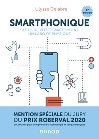 Ulysse Delabre - Smartphonique - 2e éd. - Faites de votre smartphone un labo de physique.