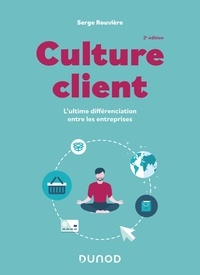 Serge Rouvière - Culture client - L'ultime différenciation entre les entreprises.