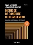 David Autissier et Jean-Michel Moutot - Méthode de conduite du changement - Diagnostic, Accompagnement, Performance.