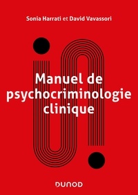 Sonia Harrati et David Vavassori - Manuel de psychocriminologie clinique.