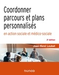 Jean-René Loubat - Coordonner parcours et plans personnalisés en action sociale et médico-sociale - 3e éd..
