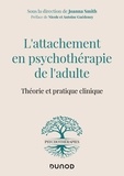 Joanna Smith - L'attachement en psychothérapie de l'adulte - Théorie et pratique clinique.