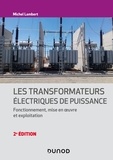 Michel Lambert - Les transformateurs électriques de puissance - Fonctionnement, mise en oeuvre et exploitation.