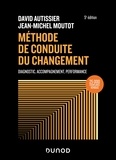 David Autissier et Jean-Michel Moutot - Méthode de conduite du changement - 5e éd. - Diagnostic, Accompagnement, Performance.