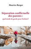 Maurice Berger - Séparation conflictuelle des parents - Quel mode de garde pour l'enfant ?.