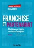 Michel Kahn - Franchise et partenariat - 8e éd. - Développer ou intégrer un réseau d'enseignes.