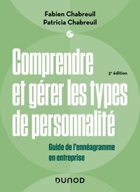Fabien Chabreuil et Patricia Chabreuil - Comprendre et gérer les types de personnalité - 3e éd. - Guide de l'ennéagramme en entreprise.