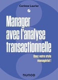 Corinne Laurier - Manager avec l'analyse transactionnelle - Fluidifier son management et gagner la confiance.