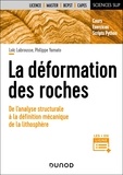 Loïc Labrousse et Philippe Yamato - La déformation des roches - De l'analyse structurale à la mécanique de la lithosphère.