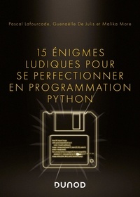 Pascal Lafourcade et Guenaëlle De Julis - 15 énigmes ludiques pour se perfectionner en programmation Python.