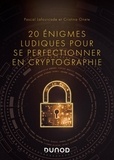 Pascal Lafourcade et Cristina Onete - 20 énigmes ludiques pour se perfectionner en cryptographie.