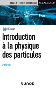 Robert Zitoun - Introduction à la physique des particules.