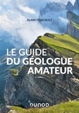 Alain Foucault - Le guide du géologue amateur - Nouvelle édition.