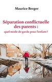 Maurice Berger - Séparation conflictuelle des parents : quel mode de garde pour l'enfant ?.