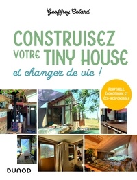 Geoffrey Celard - Construisez votre tiny house, et changez de vie ! - Adaptable, économique et éco-responsable.