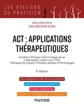 Jean-Christophe Seznec - ACT : applications thérapeutiques - 3e éd. - Anxiété, phobies, TCA, image de soi, dépression, burn-out, TOC, thérapies de couple....