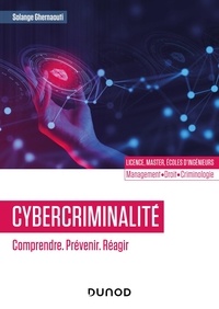Solange Ghernaouti - Cybercriminalité - Comprendre, prévenir, réagir.