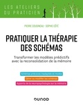 Pierre Cousineau et Sophie Côté - Pratiquer la thérapie des schémas - Gérer et transformer les modèles prédictifs.