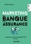 Antoine Gautier - Marketing de la banque et de l'assurance - 3e éd. - L'expérience client, du phygital à l'IA.
