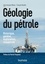 Jean-Jacques Biteau et François Baudin - Géologie du pétrole - Historique, genèse, exploration, ressources.
