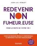 Jean-Luc Roquet - Redevenir non fumeur.euse pour le reste de votre vie - Pour un sevrage réussi et confortable, la méthode d'un vrai tabacologue.