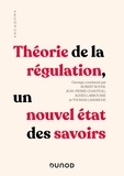 Robert Boyer et Jean-Pierre Chanteau - Théorie de la régulation - Un nouvel état des savoirs.