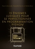 Pascal Lafourcade et Malika More - 15 énigmes ludiques pour se perfectionner en programmation Python.