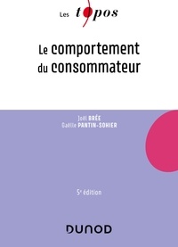 Joël Brée et Gaëlle Pantin-Sohier - Le comportement du consommateur - 5e éd..