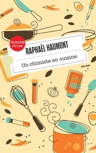 Raphaël Haumont - Un chimiste en cuisine.