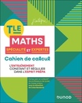 Colas Bardavid - Cahier de calcul en maths Terminale - Spécialité Maths et Maths expertes, en route pour la prépa.