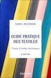 Daniel Weidmann - Guide pratique des textiles - 3e éd. - Tissés, tricotés, techniques.