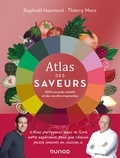 Raphaël Haumont et Thierry Marx - Atlas des saveurs: 1500 accords créatifs et des recettes inspirantes.