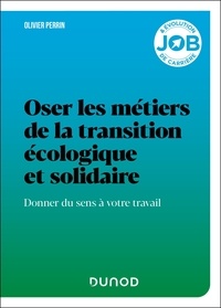 Olivier Perrin - Oser les métiers de la transition écologique et solidaire - Donner du sens à votre travail.