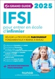 Fabrice Donno et Corinne Pelletier - Mon grand guide IFSI 2025 pour entrer en école d'infirmier - Réussir la procédure Parcoursup + Fondamentaux + Remise à niveau 2025.