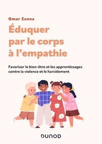 Omar Zanna - Eduquer à l'empathie par le corps - Favoriser le bien-être et les apprentissages scolaires contre la violence et le harcèlement scolaire.