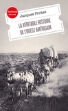 Jacques Portes - La véritable histoire de l'Ouest américain.