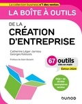 Catherine Léger-Jarniou et Georges Kalousis - La boîte à outils de la Création d'entreprise 2024 - 67 outils clés en main.