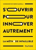 Fabrice Marsella - S'ouvrir pour innover autrement - La méthode infaillible.