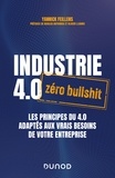 Yannick Feillens - Industrie 4.0 : zéro bullshit - Les principes du 4.0 adaptés aux vrais besoins de votre entreprise.