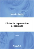 Maurice Berger - L'échec de la protection de l'enfance - 3e éd.