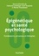 Fabienne Lemétayer et Marion Trousselard - Epigénétique et santé psychologique - Fondements, processus et thérapies.