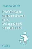 Joanna Smith - Protéger son enfant des violences sexuelles.