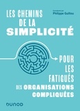 Philippe Guillou - Les chemins de la simplicité - Pour les fatigués des organisations compliquées.