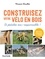 Vincent Roullat - Construisez votre vélo en bois - Et pédalez éco-responsable !.