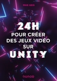 Mike Geig - 24 heures pour créer des jeux vidéo sur Unity.