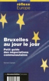 Michel Clamen - Bruxelles Au Jour Le Jour. Petit Guide Des Negociations Communautaires.