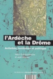 Henri Guibourdenche et Jean Marcou - L'Ardeche Et La Drome. Activites, Territoires Et Politique.