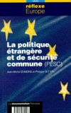 Philippe Setton et Jean-Michel Dumond - La politique étrangère et de sécurité commune, PESC.