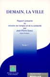 Jean-Pierre Sueur - Demain La Ville. Tome 1, Rapport Presente Au Ministre De L'Emploi Et De La Solidarite.